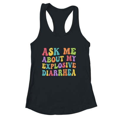 Ask Me About My Explosive Diarrhea Adult Humor Funny Shirt & Tank Top | siriusteestore