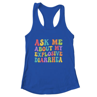 Ask Me About My Explosive Diarrhea Adult Humor Funny Shirt & Tank Top | siriusteestore