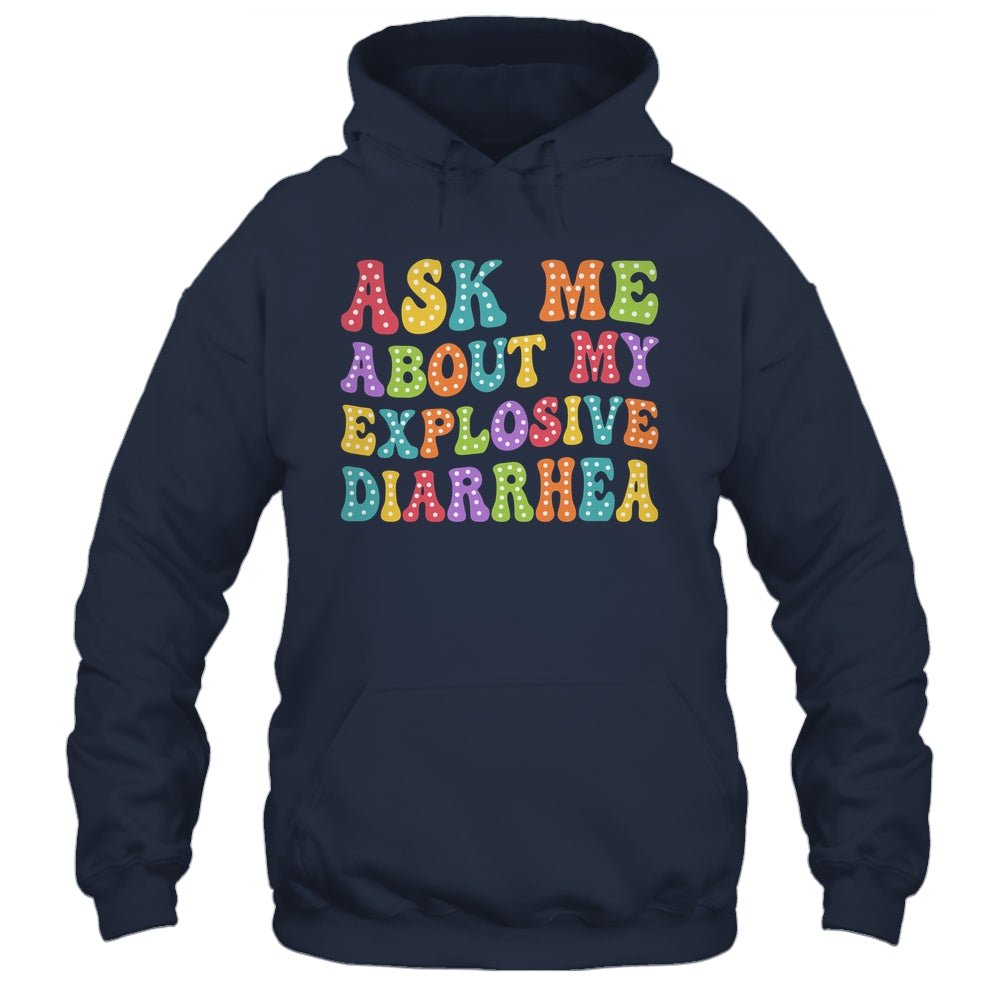 Ask Me About My Explosive Diarrhea Adult Humor Funny Shirt & Tank Top | siriusteestore