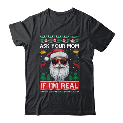 Ask Your Mom If Im Real Santa Claus Ugly Christmas Funny Shirt & Sweatshirt | siriusteestore