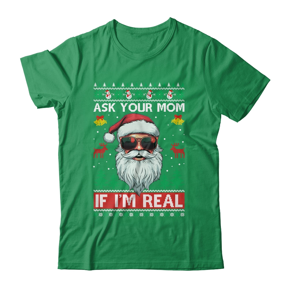 Ask Your Mom If Im Real Santa Claus Ugly Christmas Funny Shirt & Sweatshirt | siriusteestore