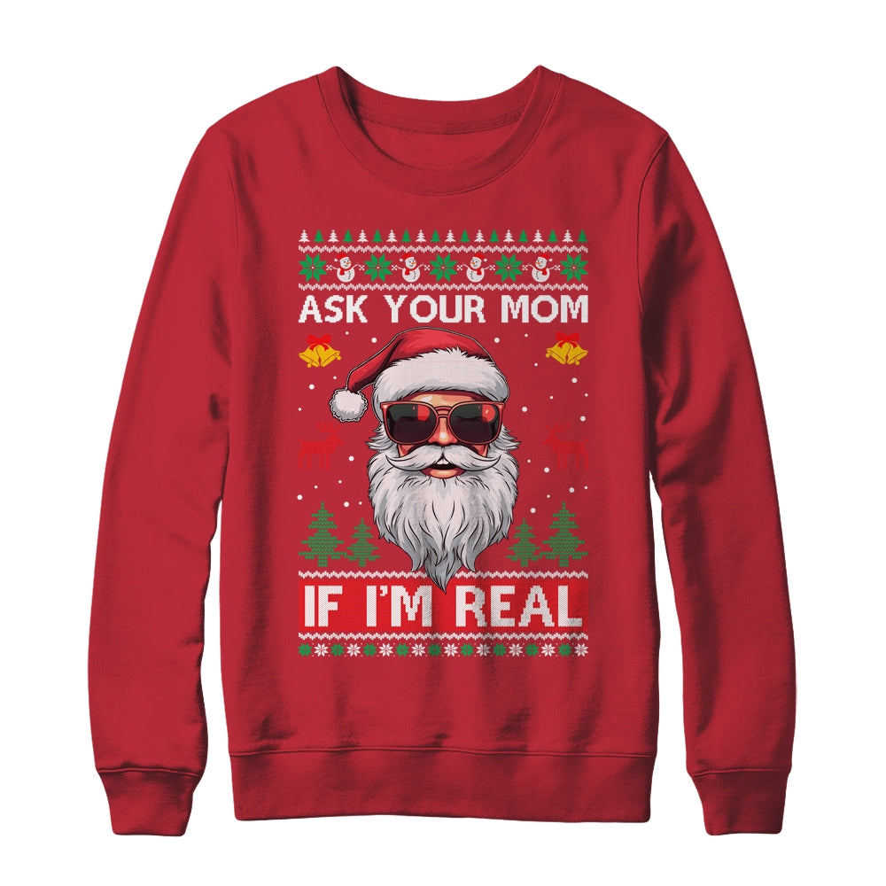 Ask Your Mom If Im Real Santa Claus Ugly Christmas Funny Shirt & Sweatshirt | siriusteestore