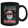 Ask Your Mom If Im Real Santa Claus Ugly Christmas Funny Mug | siriusteestore
