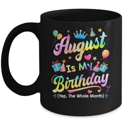 August Is My Birthday Yes The Whole Month Bday Tie Dye Mug | siriusteestore