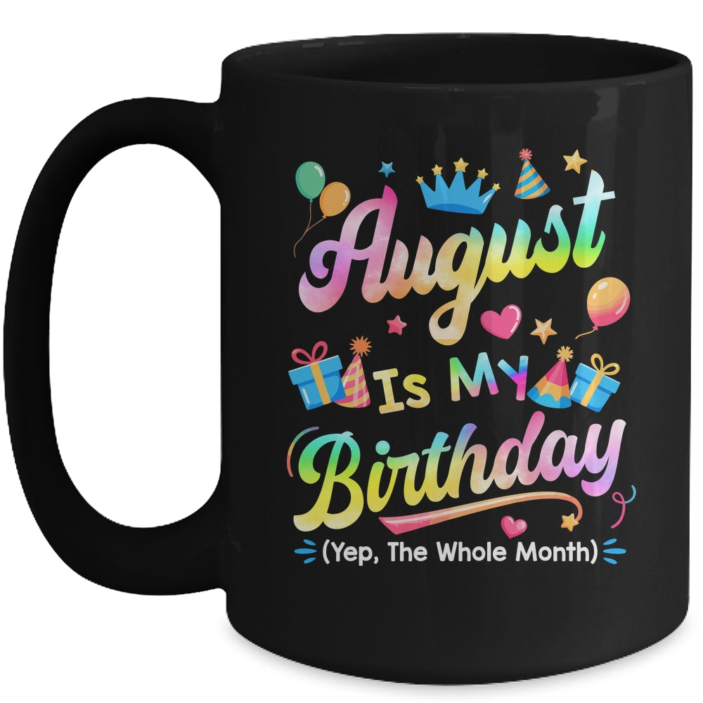 August Is My Birthday Yes The Whole Month Bday Tie Dye Mug | siriusteestore