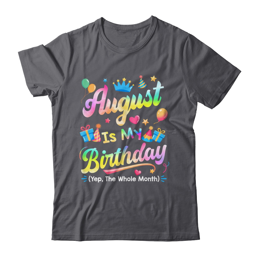 August Is My Birthday Yes The Whole Month Bday Tie Dye Shirt & Tank Top | siriusteestore