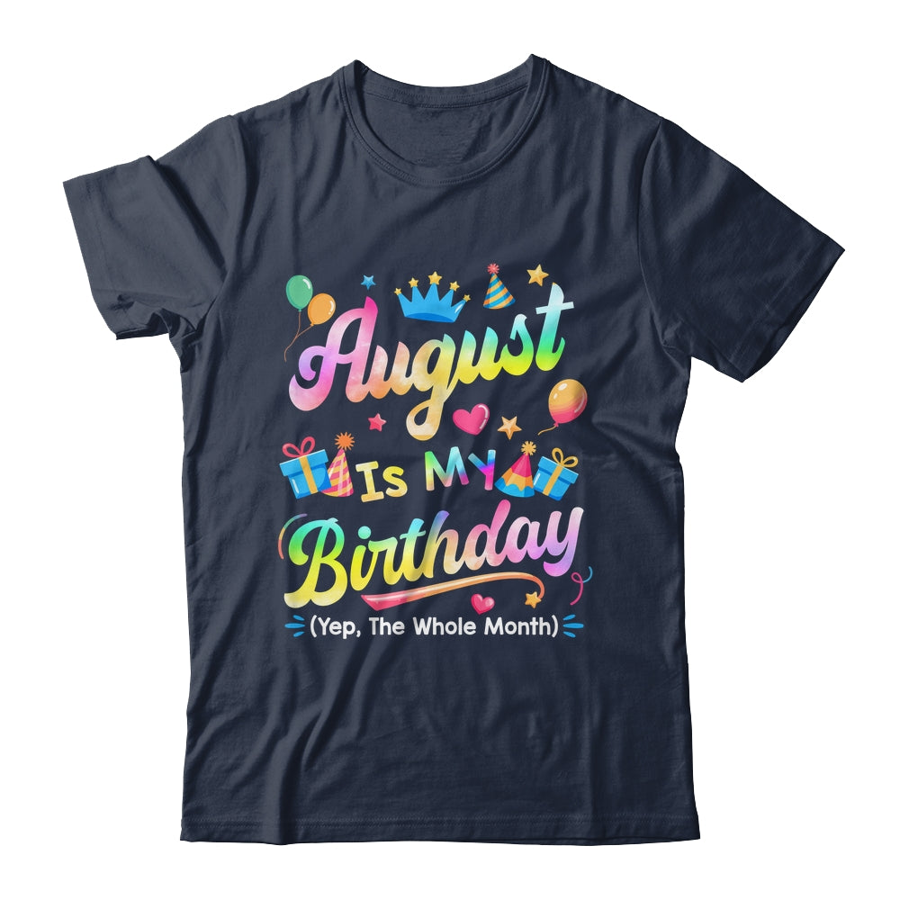 August Is My Birthday Yes The Whole Month Bday Tie Dye Shirt & Tank Top | siriusteestore
