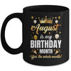 August Is My Birthday Yes The Whole Month Birthday Crown Mug | siriusteestore