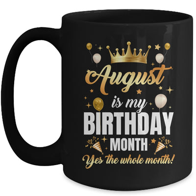 August Is My Birthday Yes The Whole Month Birthday Crown Mug | siriusteestore