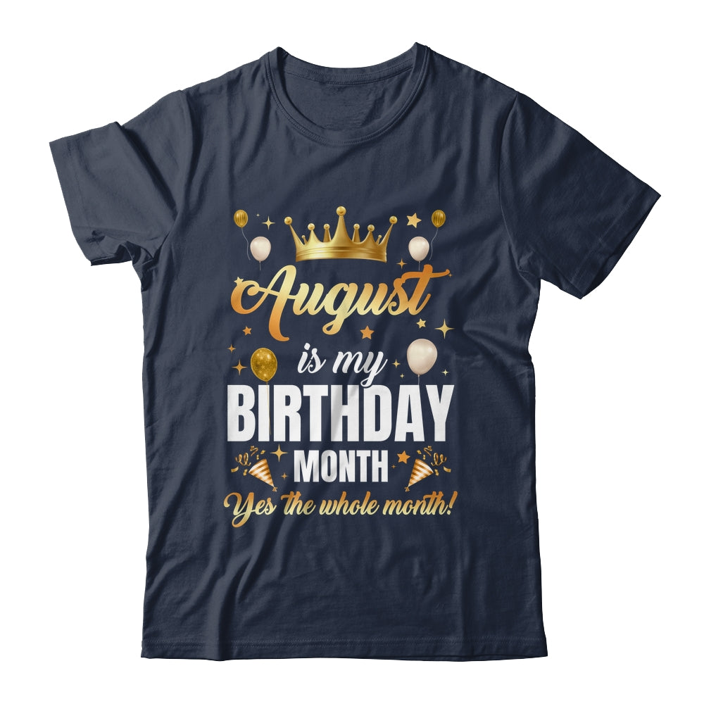 August Is My Birthday Yes The Whole Month Birthday Crown Shirt & Tank Top | siriusteestore