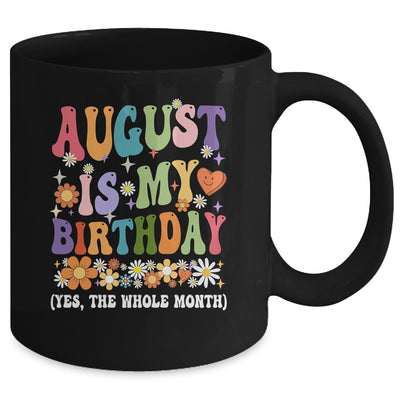 August Is My Birthday Yes The Whole Month Birthday Groovy Mug | siriusteestore