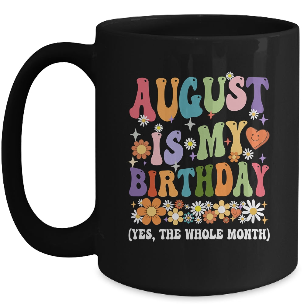 August Is My Birthday Yes The Whole Month Birthday Groovy Mug | siriusteestore