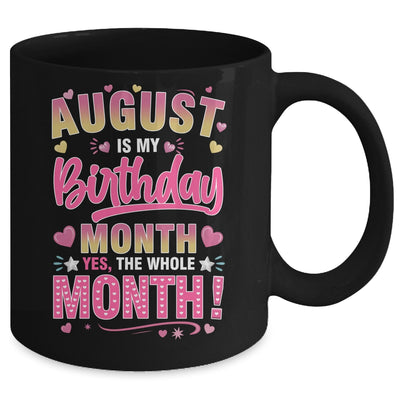 August Is My Birthday Yes The Whole Month For Women Girls Mug | siriusteestore