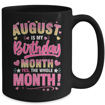 August Is My Birthday Yes The Whole Month For Women Girls Mug | siriusteestore