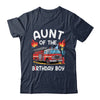 Aunt Of The Birthday Boy Fire Truck Firefighter 1st Party Shirt & Hoodie | siriusteestore