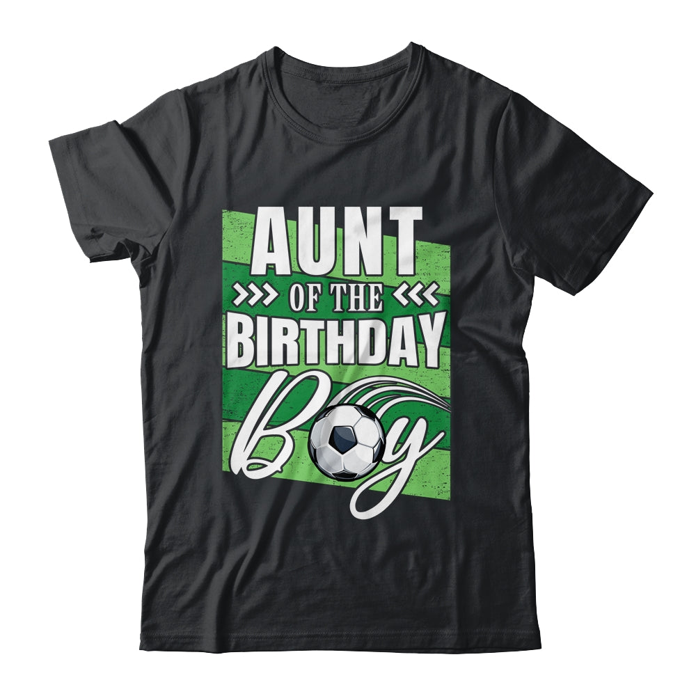 Aunt Of The Birthday Boy Soccer Birthday Soccer Player Shirt & Hoodie | siriusteestore
