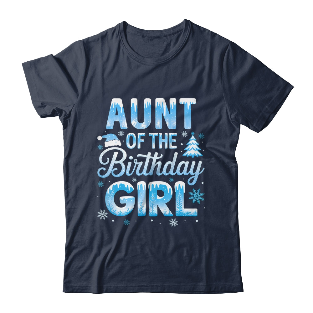 Aunt Of The Birthday Girl Snowflakes Winter Family Matching Shirt & Hoodie | siriusteestore
