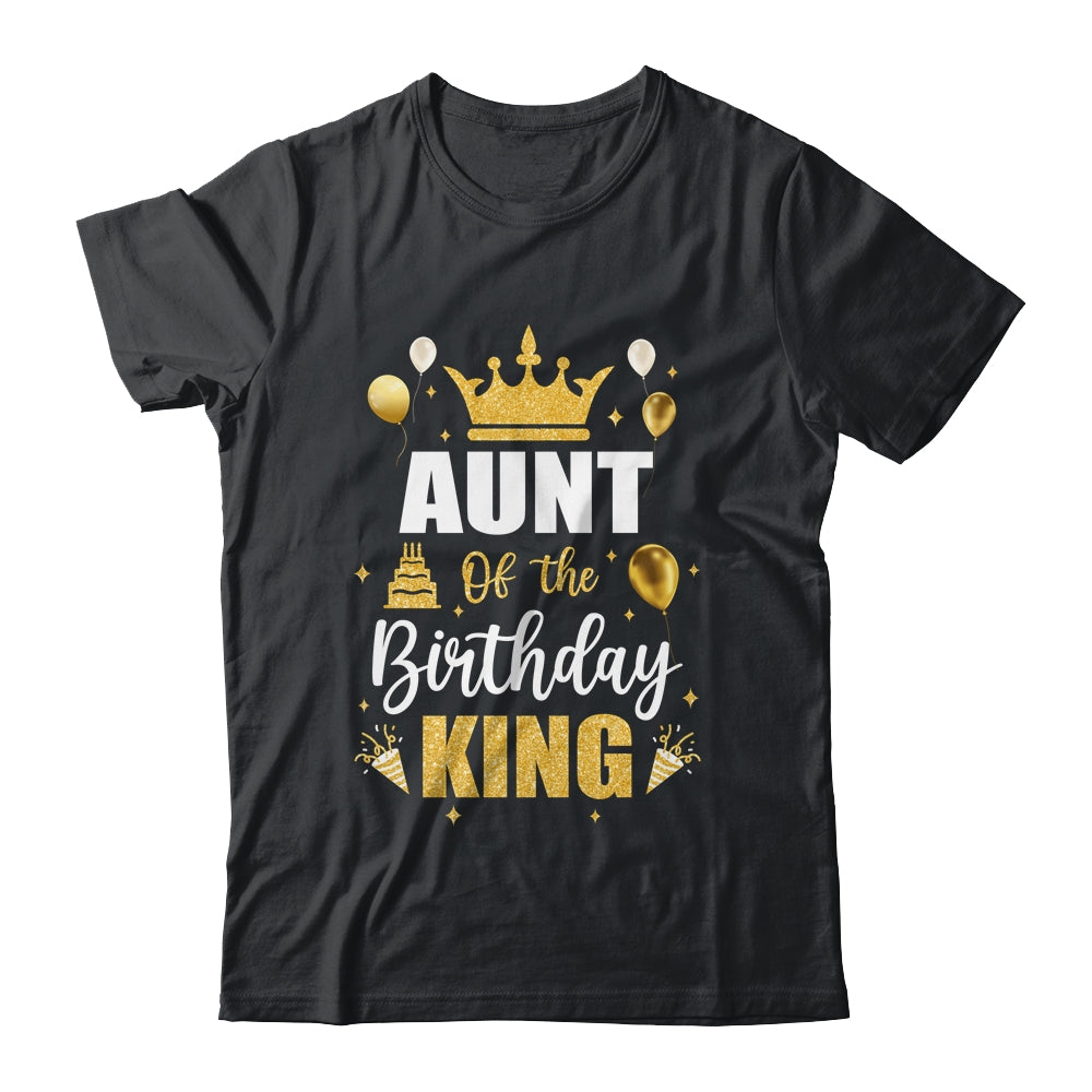 Aunt Of The Birthday King Boys Men Bday Party For Him Shirt & Hoodie | siriusteestore