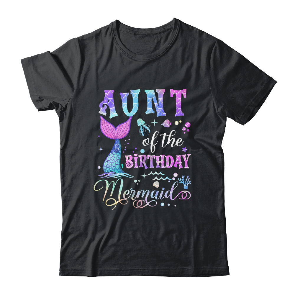 Aunt Of The Birthday Mermaid Girl Bday Party Squad Family Shirt & Hoodie | siriusteestore