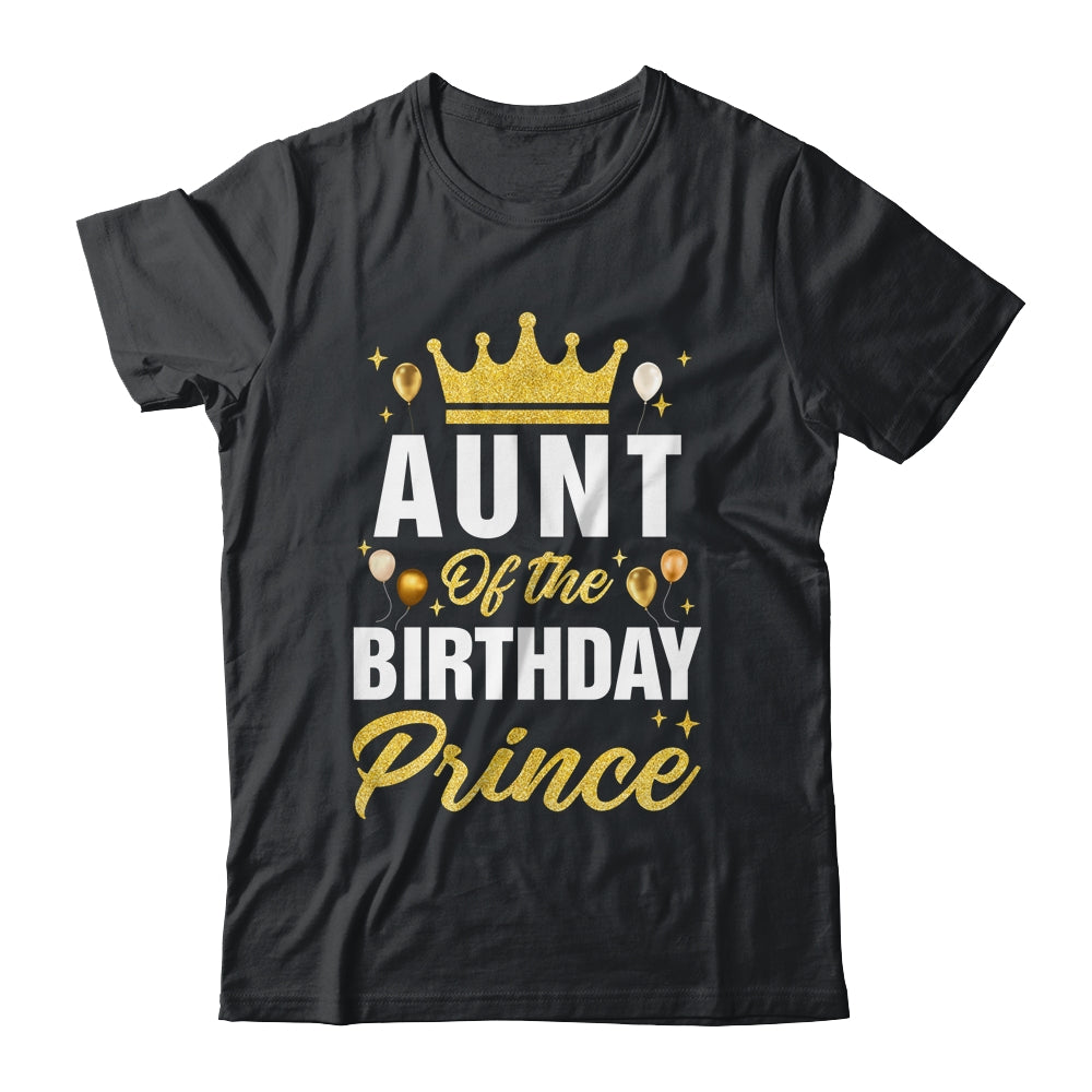 Aunt Of The Birthday Prince Boys Bday Party For Him Shirt & Hoodie | siriusteestore