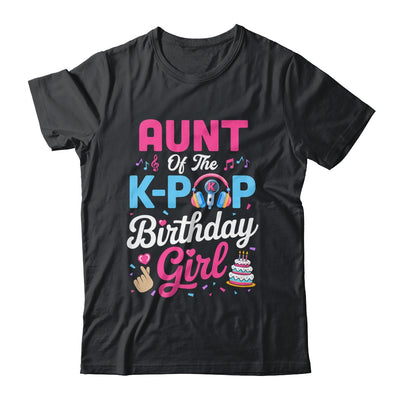 Aunt Of The K-Pop Birthday Girl Korean Music Family Shirt & Hoodie | siriusteestore