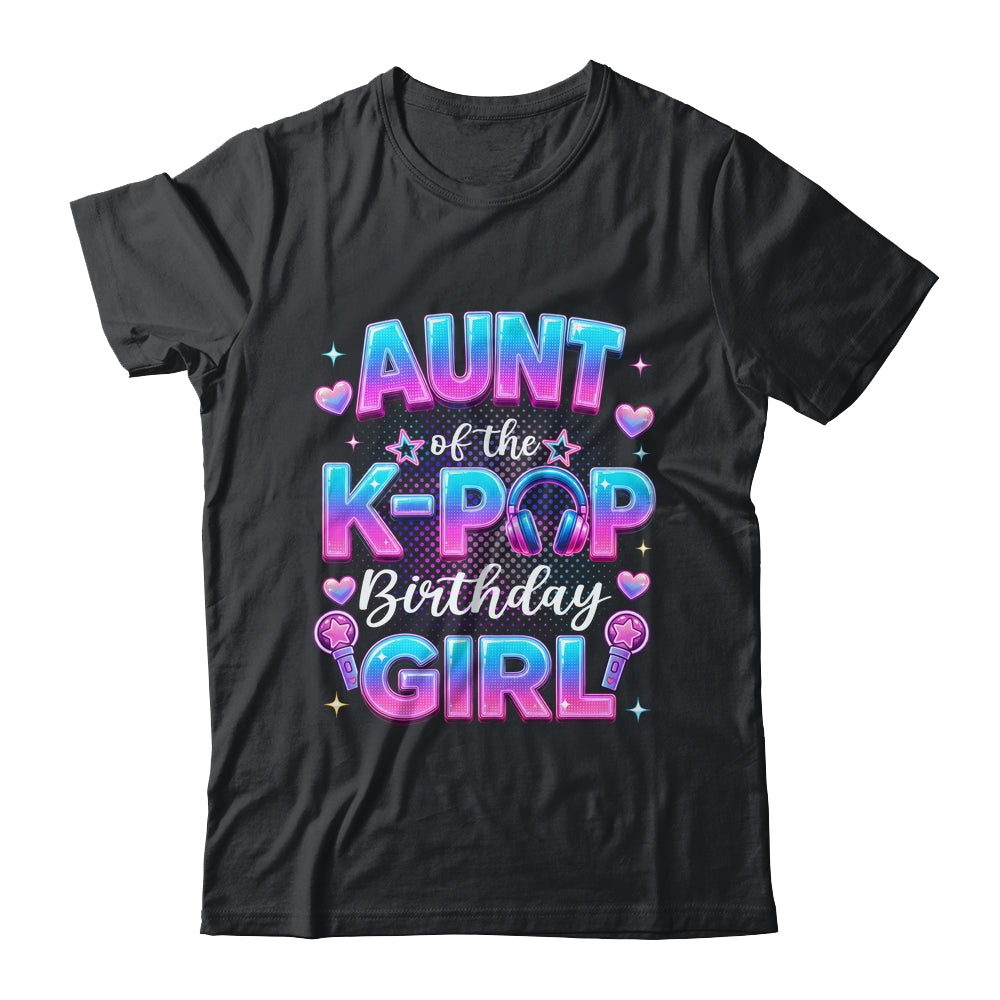 Aunt Of The K-Pop Birthday Girl Korean Music Lovers Shirt & Hoodie | siriusteestore