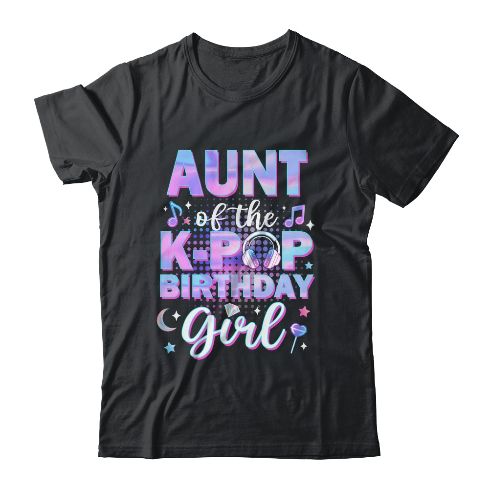 Aunt Of The K-Pop Birthday Girl Matching Family Music Shirt & Hoodie | siriusteestore