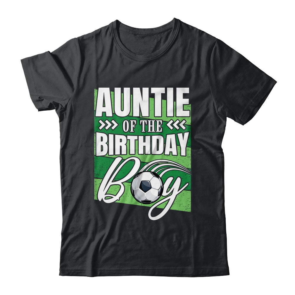 Auntie Of The Birthday Boy Soccer Birthday Soccer Player Shirt & Hoodie | siriusteestore