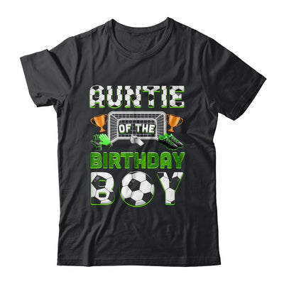 Auntie Of The Birthday Boy Soccer Family Matching Party Shirt & Hoodie | siriusteestore