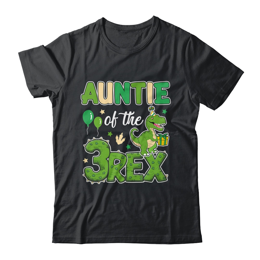 Auntie Of The Three Rex Birthday Dinosaur Family Matching Shirt & Hoodie | siriusteestore