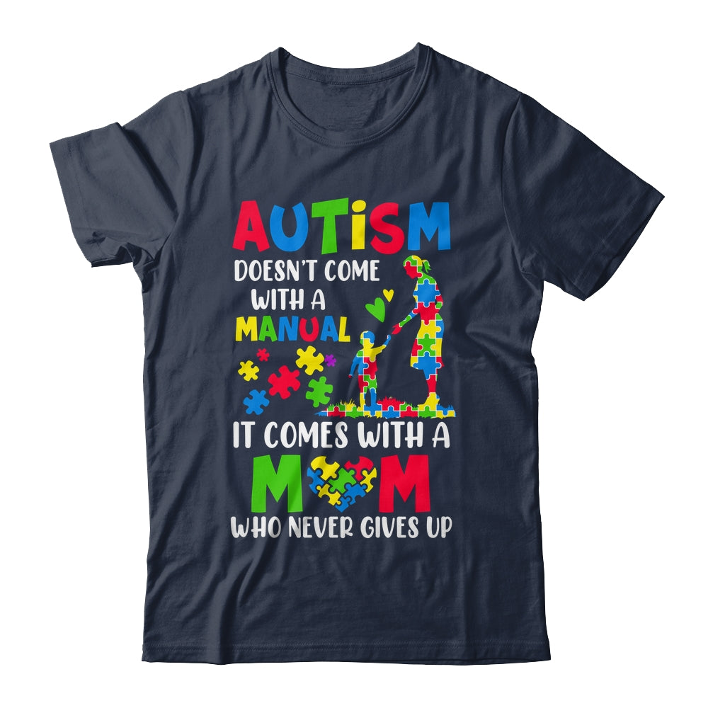 Autism Awareness 2025 Doesn't Come With A Manual Autism Mom Shirt & Hoodie | siriusteestore