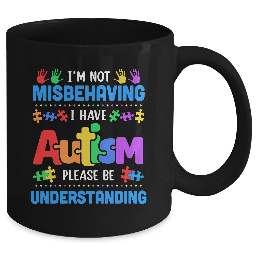 Autism Awareness Im Not Misbehaving I Have Autism Funny Mug | siriusteestore