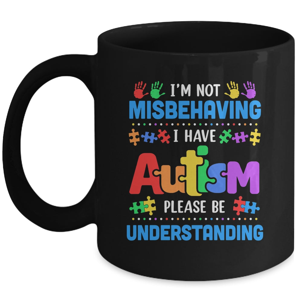 Autism Awareness Im Not Misbehaving I Have Autism Funny Mug | siriusteestore
