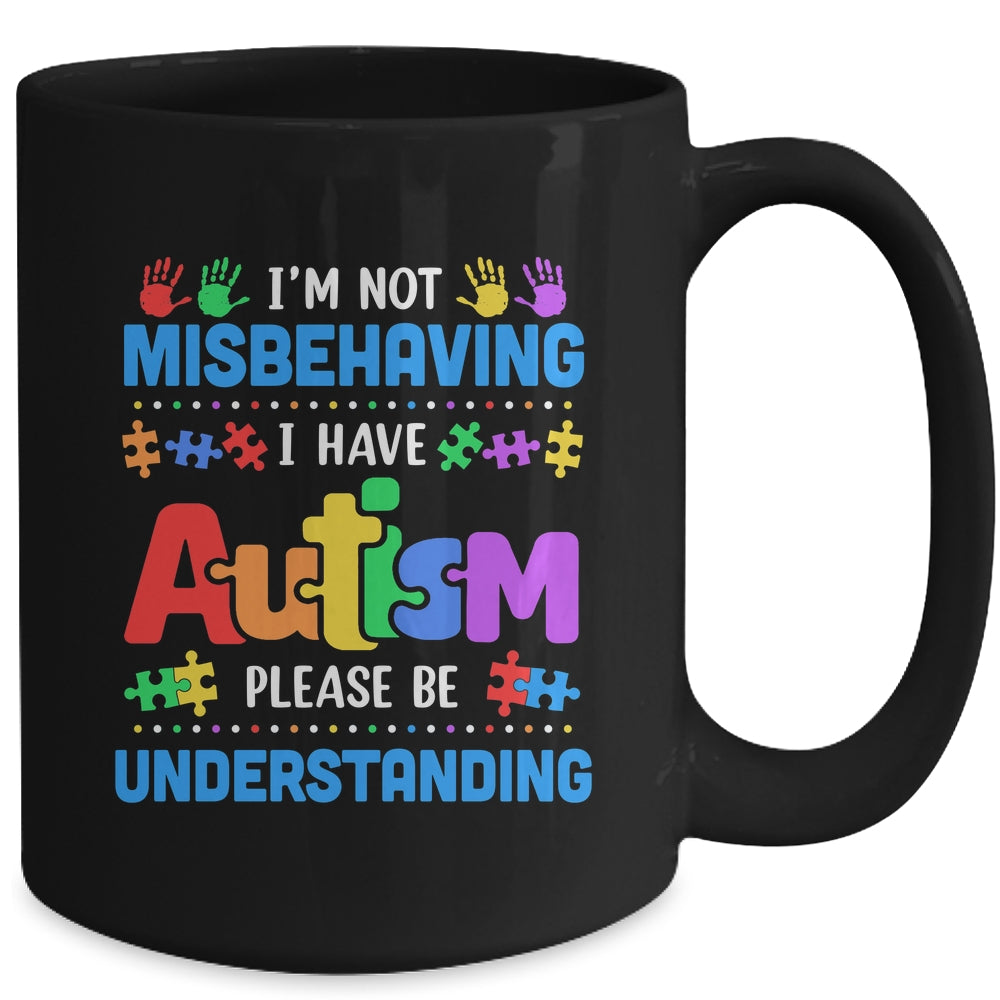 Autism Awareness Im Not Misbehaving I Have Autism Funny Mug | siriusteestore