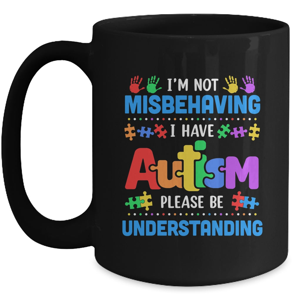 Autism Awareness Im Not Misbehaving I Have Autism Funny Mug | siriusteestore