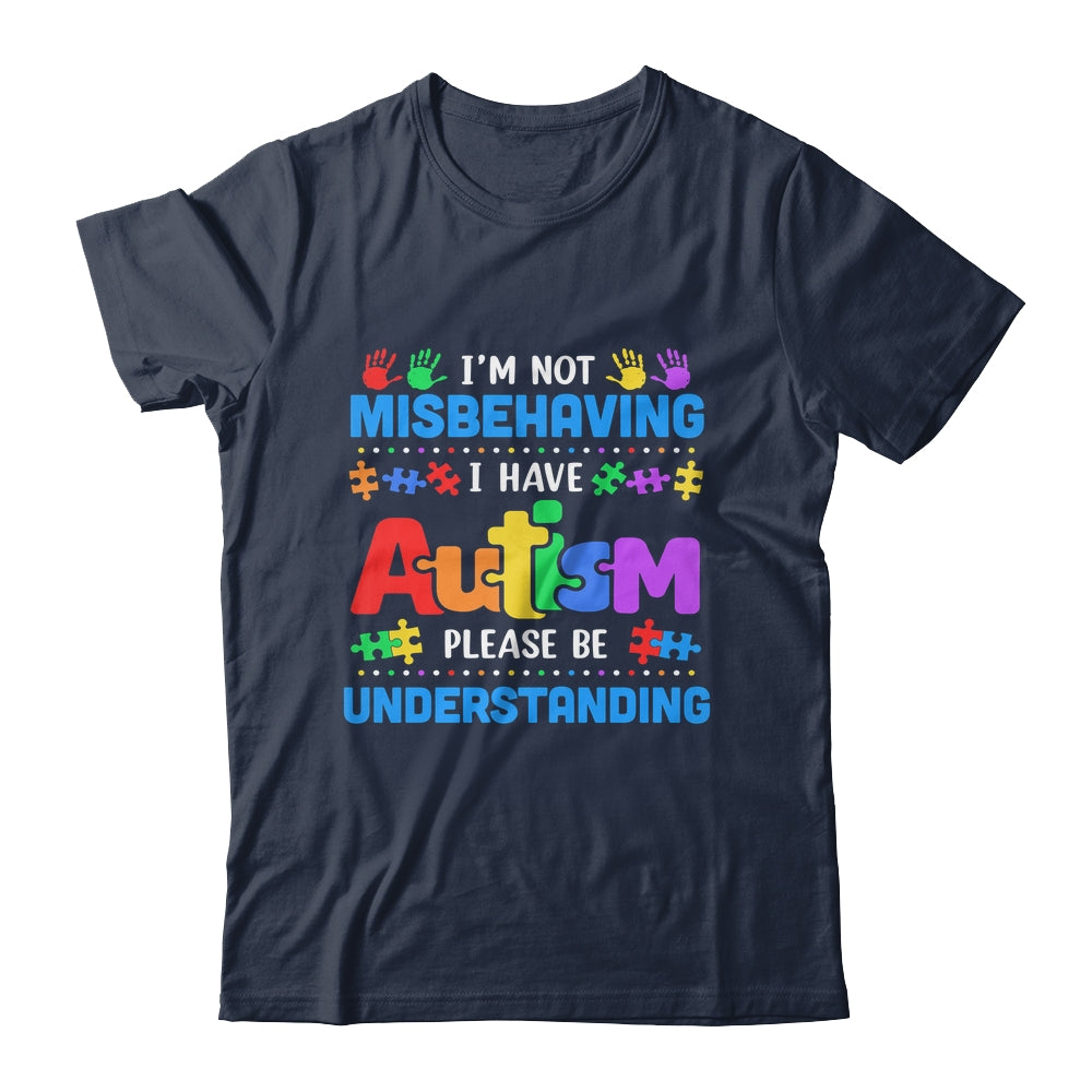 Autism Awareness Im Not Misbehaving I Have Autism Funny Shirt & Hoodie | siriusteestore