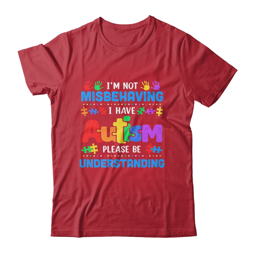 Autism Awareness Im Not Misbehaving I Have Autism Funny Shirt & Hoodie | siriusteestore