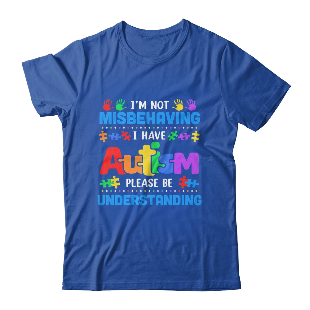 Autism Awareness Im Not Misbehaving I Have Autism Funny Shirt & Hoodie | siriusteestore