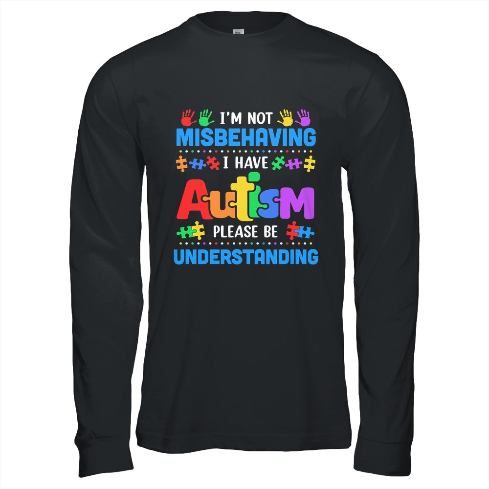 Autism Awareness Im Not Misbehaving I Have Autism Funny Shirt & Hoodie | siriusteestore