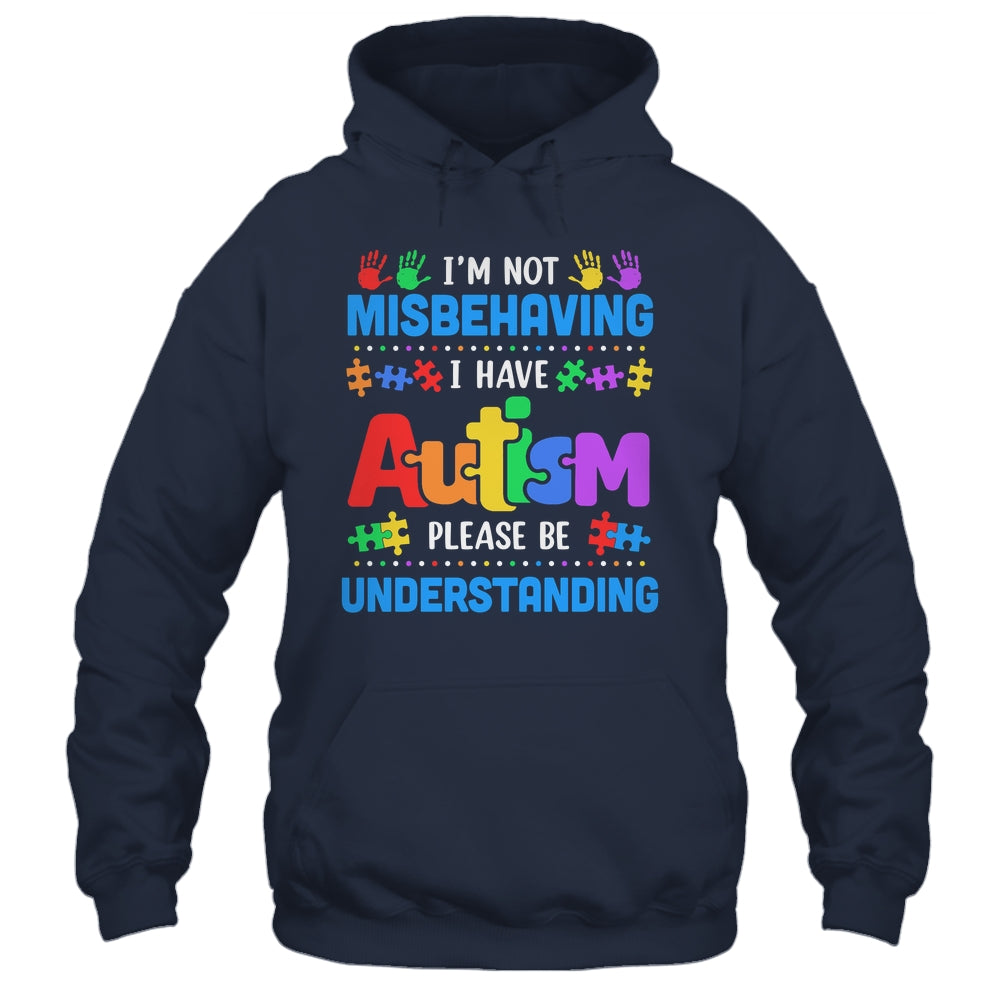 Autism Awareness Im Not Misbehaving I Have Autism Funny Shirt & Hoodie | siriusteestore