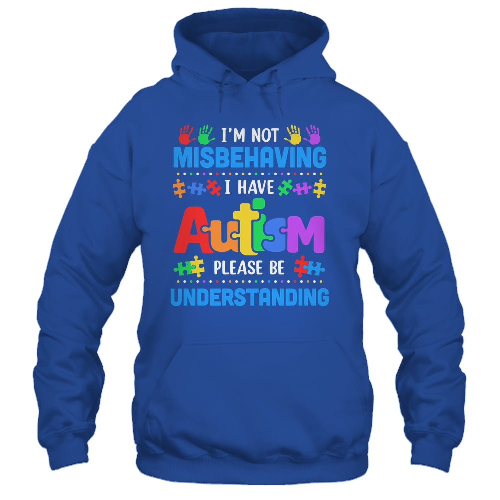 Autism Awareness Im Not Misbehaving I Have Autism Funny Shirt & Hoodie | siriusteestore