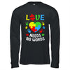 Autism Awareness Month Love Needs No Words Mom Dad Support Shirt & Hoodie | siriusteestore