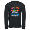 Autism Awareness Month Support Seeing The World Differently Shirt & Hoodie | siriusteestore