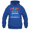 Autism Awareness Month Support Seeing The World Differently Shirt & Hoodie | siriusteestore