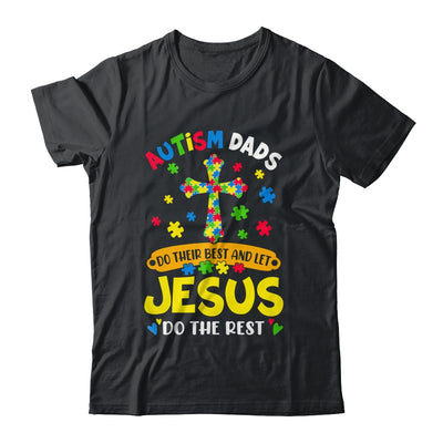 Autism Dads 2025 Do Their Best Let Jesus Do The Rest Shirt & Hoodie | siriusteestore