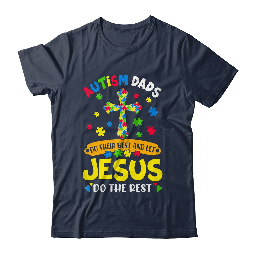 Autism Dads 2025 Do Their Best Let Jesus Do The Rest Shirt & Hoodie | siriusteestore