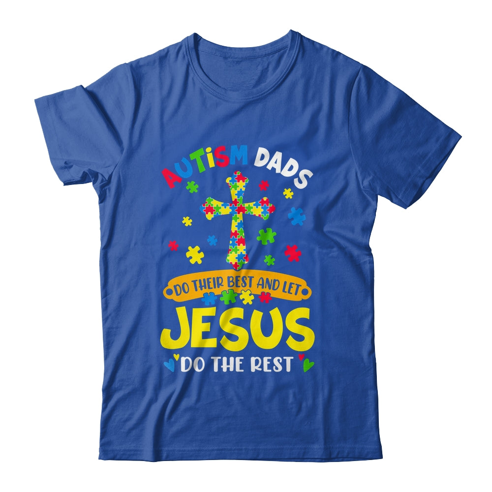 Autism Dads 2025 Do Their Best Let Jesus Do The Rest Shirt & Hoodie | siriusteestore
