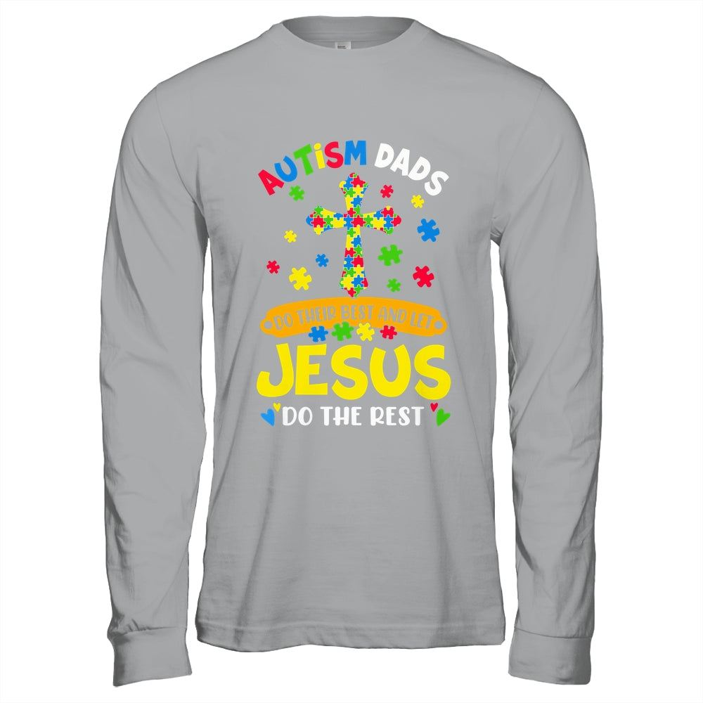 Autism Dads 2025 Do Their Best Let Jesus Do The Rest Shirt & Hoodie | siriusteestore