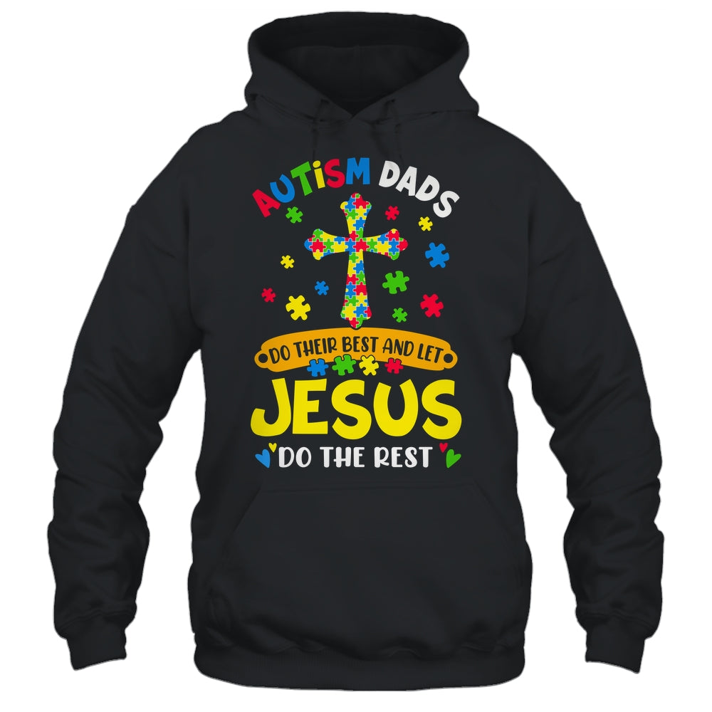 Autism Dads 2025 Do Their Best Let Jesus Do The Rest Shirt & Hoodie | siriusteestore