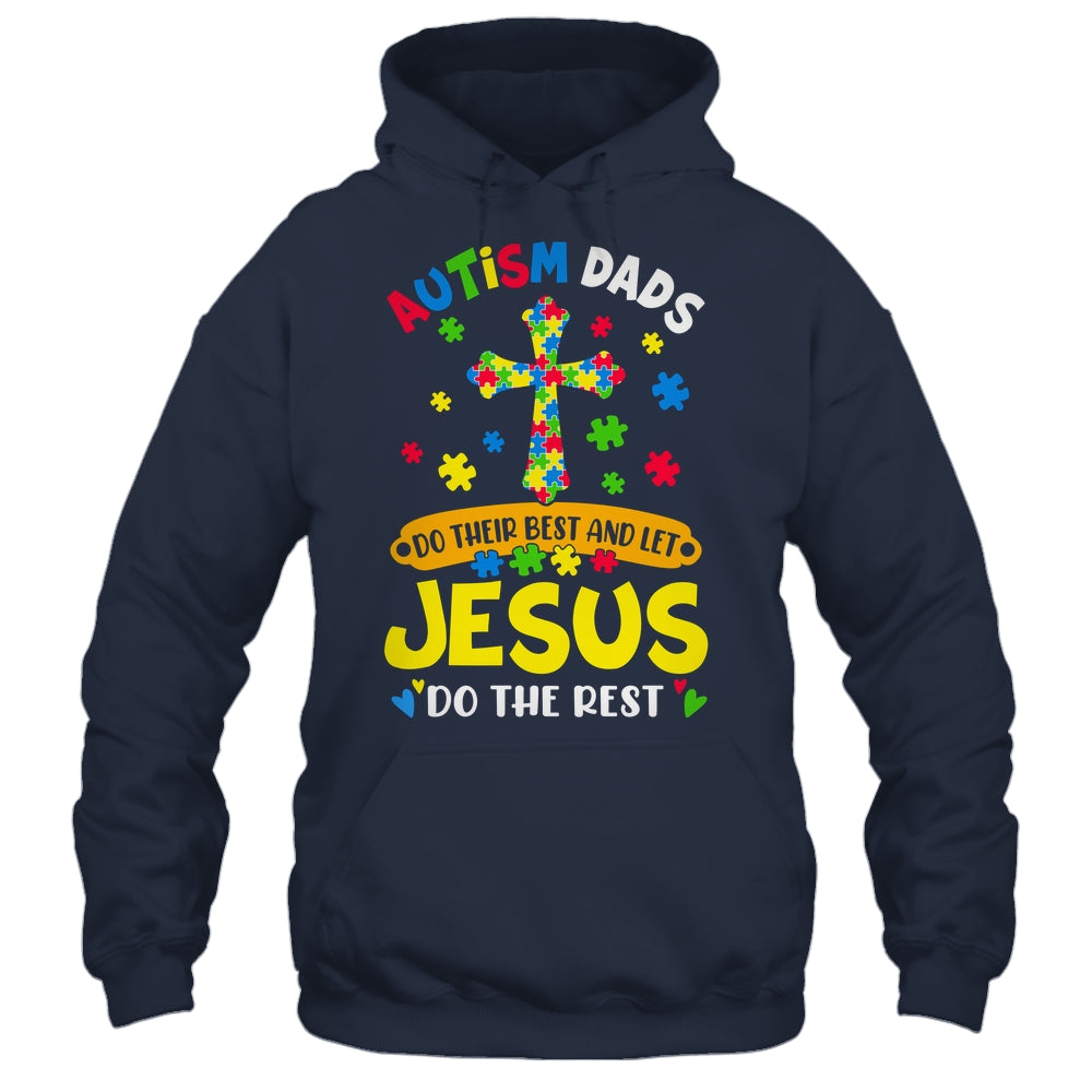Autism Dads 2025 Do Their Best Let Jesus Do The Rest Shirt & Hoodie | siriusteestore